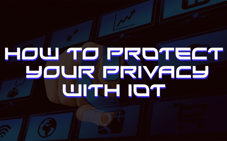 how-to-protect-your-privacy-with-iot